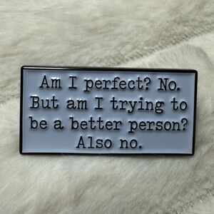 Am I trying to be a better person funny lapel pin